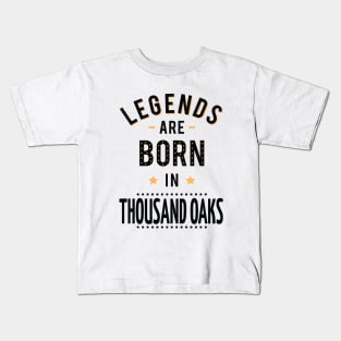 Legends Are Born In Thousand Oaks Kids T-Shirt